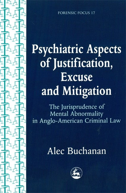 Psychiatric Aspects of Justification, Excuse and Mitigation in Anglo-Ame